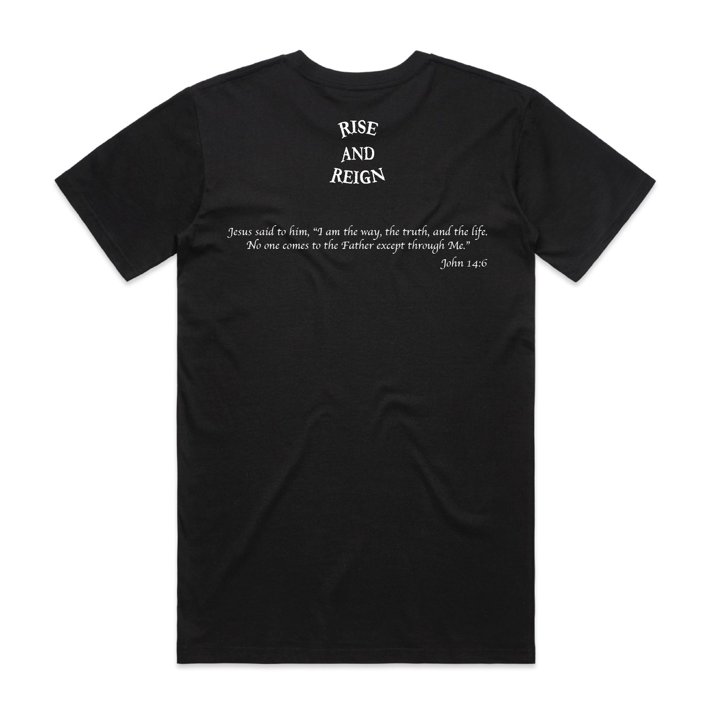 Rise And Reign Uni Sex Tee (John 14:6)