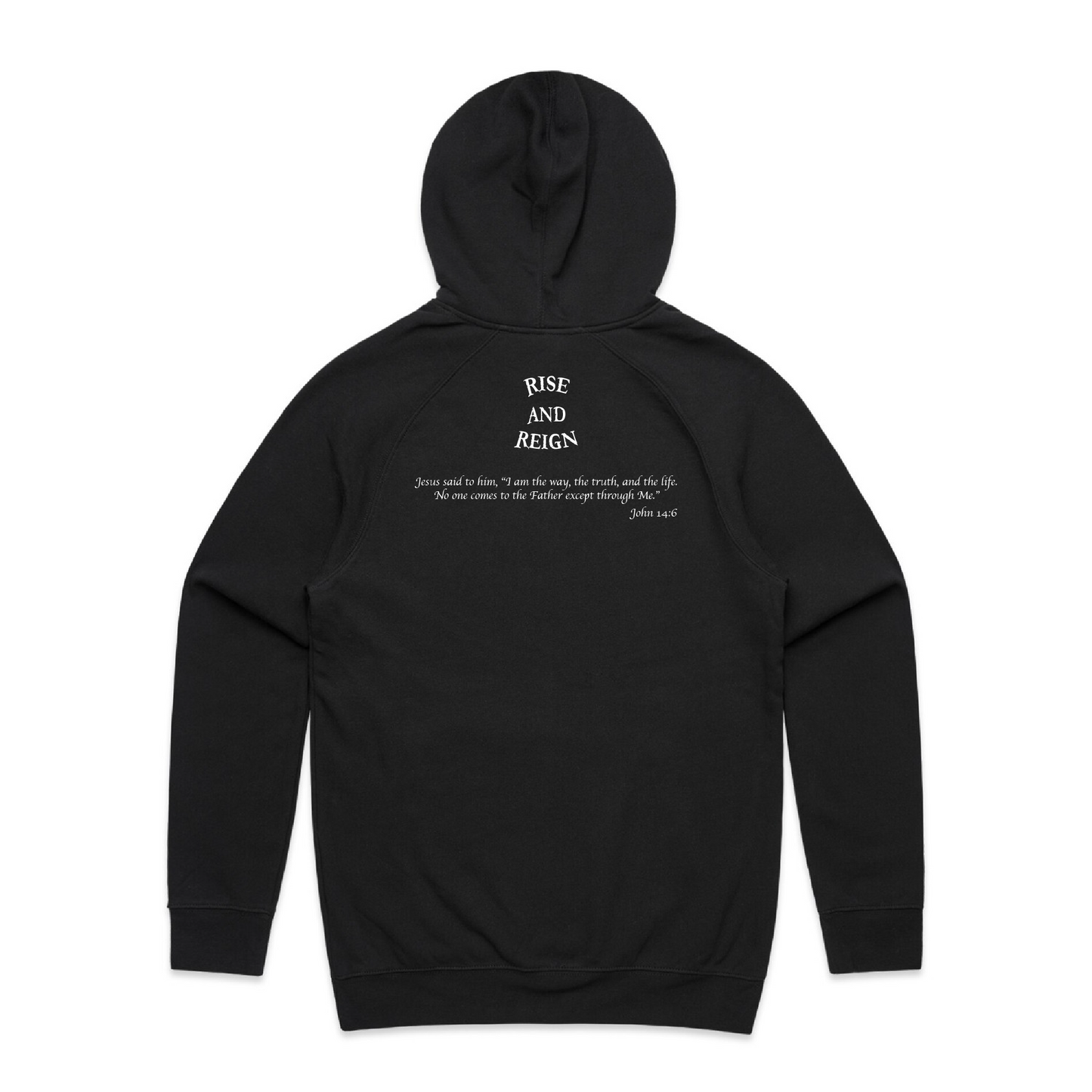 Rise And Reign Hoodie! (John 14:6)